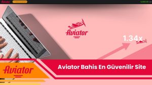 Aviator Bahis En Güvenilir Site