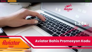 Aviator Bahis Promosyon Kodu