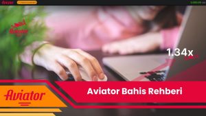 Aviator Bahis Rehberi