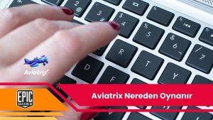 Aviatrix Nereden Oynanır