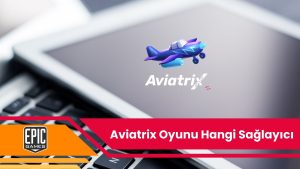 Aviatrix Oyunu Hangi Sağlayıcı