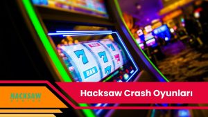 Hacksaw Crash Oyunları