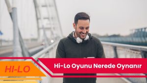 Hi-Lo Oyunu Nerede Oynanır
